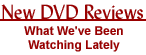 New DVD Reviews - What We've Been Watching Lately